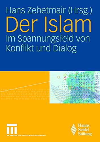 Der Islam: Im Spannungsfeld von Konflikt und Dialog (German Edition)