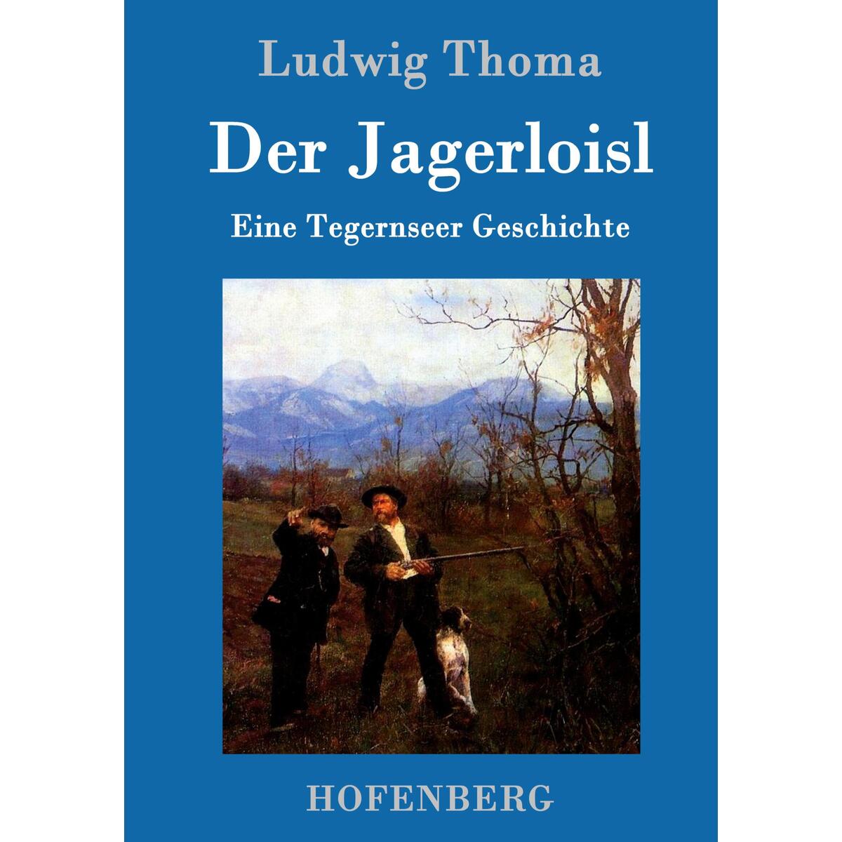 Der Jagerloisl von Hofenberg