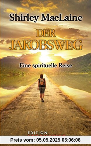 Der Jakobsweg: Eine spirituelle Reise (Edition Lebensweg)