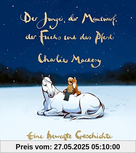 Der Junge, der Maulwurf, der Fuchs und das Pferd. Eine bewegte Geschichte: Ein Buch, so schön wie eine Umarmung Der Junge, der Maulwurf, der Fuchs und das Pferd. Eine bewegte Geschichte: Ein Buch, so schön wie eine Umarmung