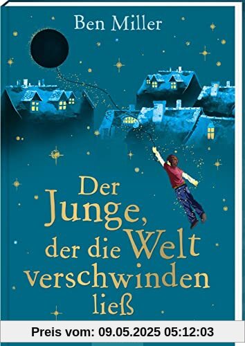 Der Junge, der die Welt verschwinden ließ: Kinderbuch ab 8 Jahre | Der Bestseller aus England – voller Humor, Spannung und Abenteuer