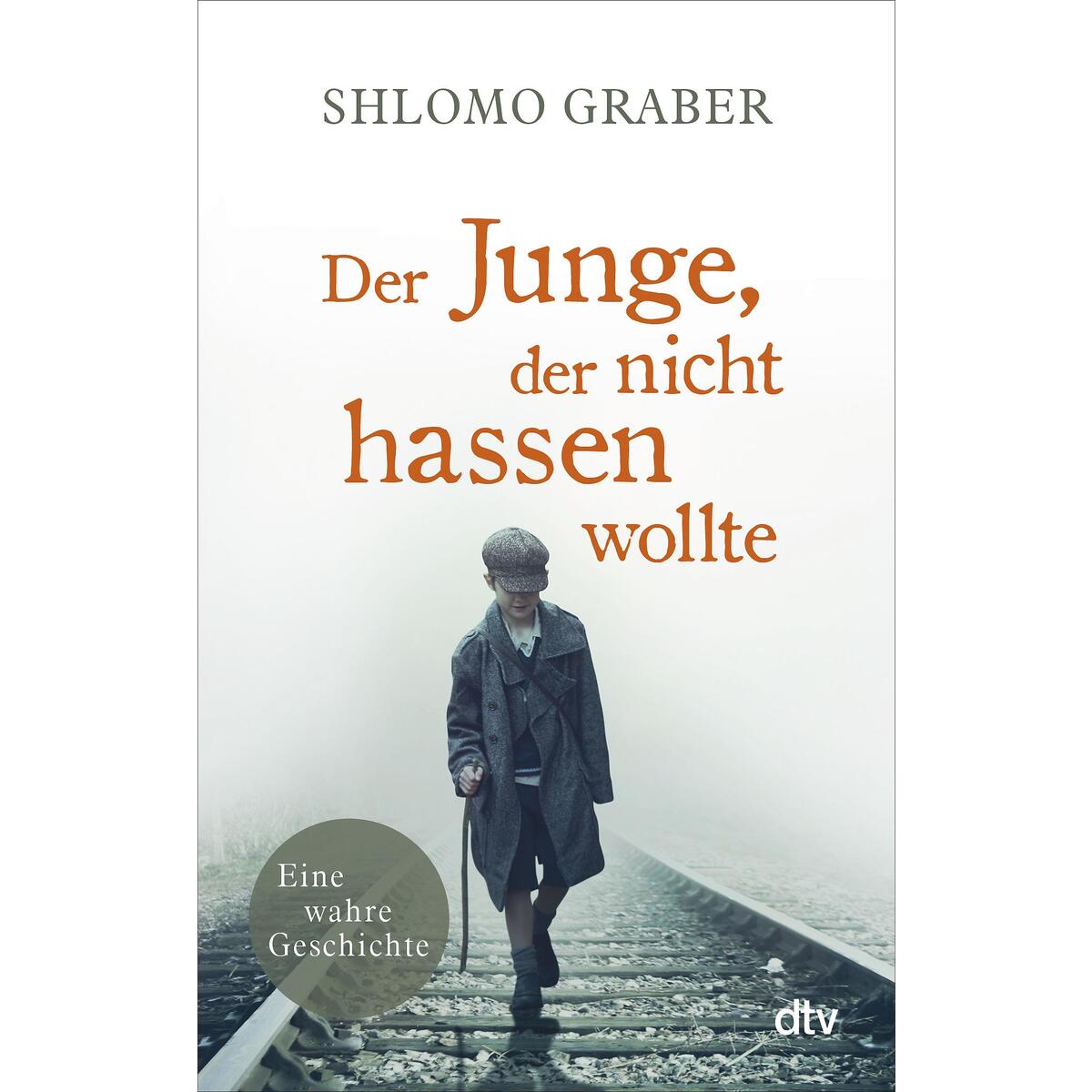 Der Junge, der nicht hassen wollte von dtv Verlagsgesellschaft