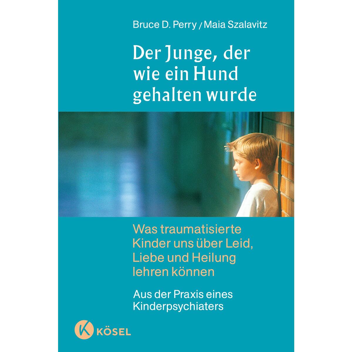 Der Junge, der wie ein Hund gehalten wurde Der Junge, der wie ein Hund gehalten wurde von Kösel-Verlag