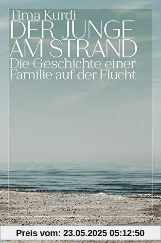 Der Junge am Strand: Die Geschichte einer Familie auf der Flucht