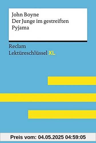 Der Junge im gestreiften Pyjama von John Boyne: Lektüreschlüssel mit Inhaltsangabe, Interpretation, Prüfungsaufgaben mit Lösungen, Lernglossar. (Reclam Lektüreschlüssel XL)