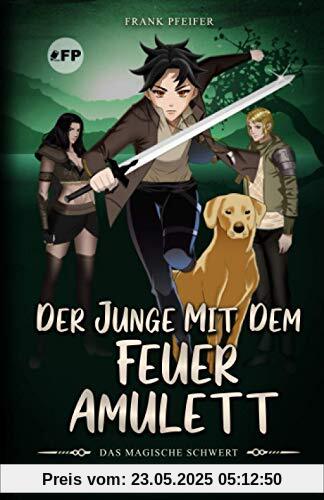 Der Junge mit dem Feueramulett: Das magische Schwert