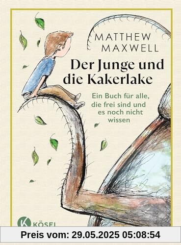 Der Junge und die Kakerlake: Ein Buch für alle, die frei sind und es noch nicht wissen Der Junge und die Kakerlake: Ein Buch für alle, die frei sind und es noch nicht wissen