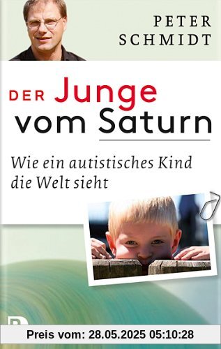 Der Junge vom Saturn - Wie ein autistisches Kind die Welt sieht - Eine Autobiografie