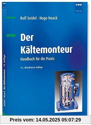 Der Kältemonteur: Handbuch für die Praxis Der Kältemonteur: Handbuch für die Praxis