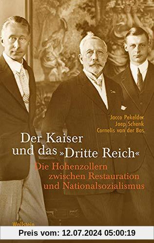 Der Kaiser und das »Dritte Reich«: Die Hohenzollern zwischen Restauration und Nationalsozialismus