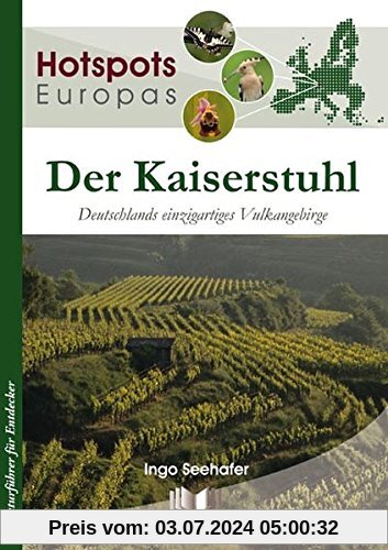 Der Kaiserstuhl: Deutschlands einzigartiges Vulkangebirge (Hotspots Europas, Band 3)