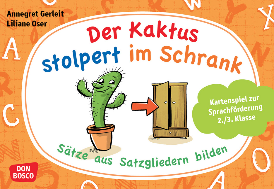 Der Kaktus stolpert im Schrank. Sätze aus Satzgliedern bilden Der Kaktus stolpert im Schrank. Sätze aus Satzgliedern bilden von Don Bosco Medien