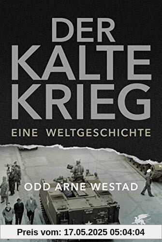 Der Kalte Krieg: Eine Weltgeschichte