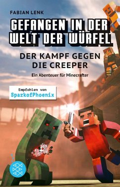 Der Kampf gegen die Creeper / Gefangen in der Welt der Würfel Bd.1 von FISCHER Kinder- und Jugendtaschenbuch