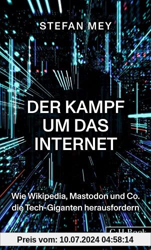 Der Kampf um das Internet: Wie Wikipedia, Mastodon und Co. die Tech-Giganten herausfordern (Beck Paperback)