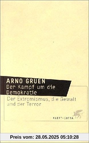 Der Kampf um die Demokratie: Der Extremismus, die Gewalt und der Terror