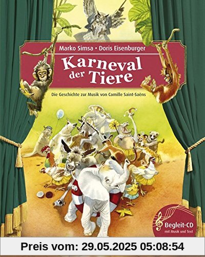 Der Karneval der Tiere: Eine Geschichte zur Musik von Camille Saint-Saëns (mit CD) (Musikalisches Bilderbuch mit CD)