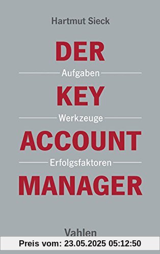 Der Key Account Manager: Aufgaben, Werkzeuge und Erfolgsfaktoren