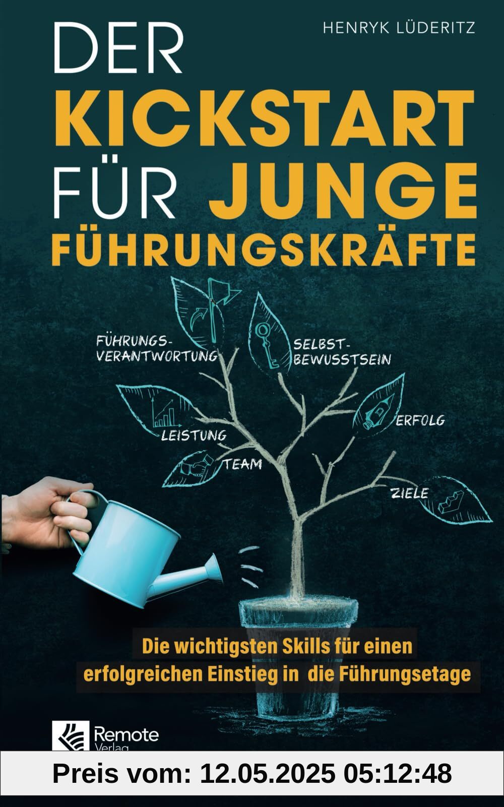 Der Kickstart für junge Führungskräfte: Die wichtigsten Skills für einen erfolgreichen Einstieg in die Führungsetage