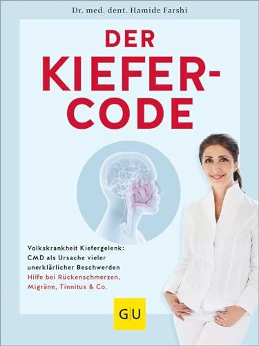 Der Kiefer-Code: Volkskrankheit Kiefergelenk: CMD als Ursache vieler unerklärlicher Beschwerde... Der Kiefer-Code: Volkskrankheit Kiefergelenk: CMD als Ursache vieler unerklärlicher Beschwerde...