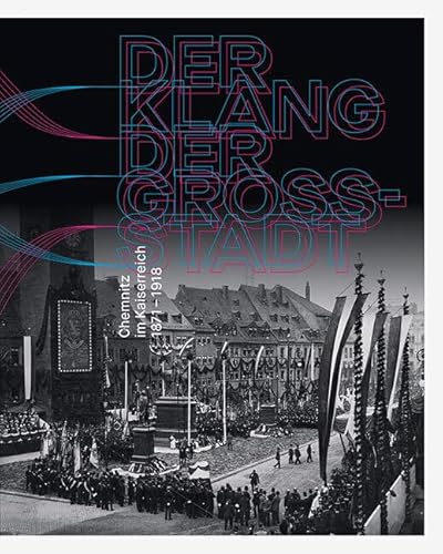 Der Klang der Großstadt: Chemnitz im Kaiserreich 1871–1918 von Sandstein Kommunikation