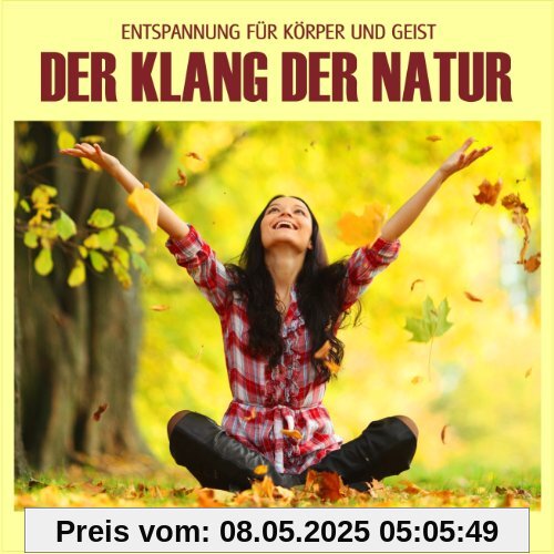 Der Klang der Natur - Wald Bach Regen und Meer (ohne Musik) Naturklänge für Körper und Geist - Entspannung und Wellness für die Seele