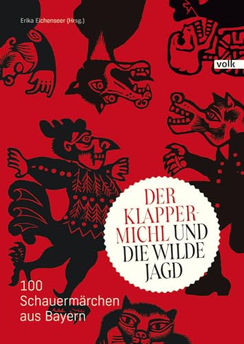 Der Klappermichl und die Wilde Jagd: 100 Schauermärchen aus Bayern (Schönwerth-Märchen) von Volk Verlag