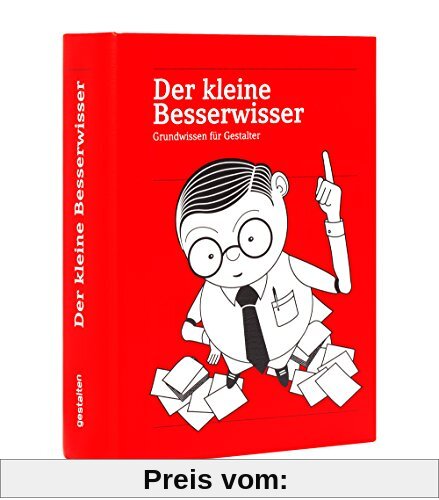 Der Kleine Besserwisser, Aktualisierte & erweiterte Ausgabe 2015: Grundwissen für Gestalter