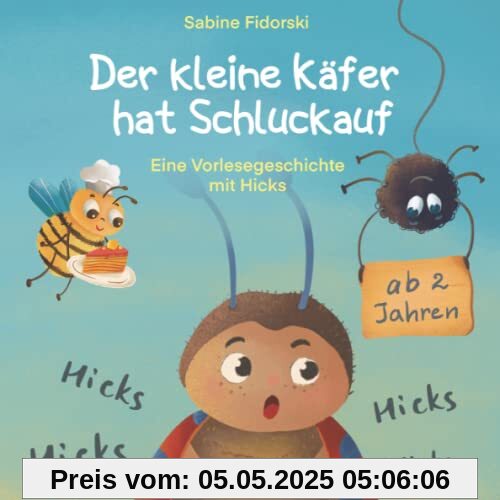 Der Kleine Käfer hat Schluckauf - Eine Vorlesegeschichte mit Hicks ab 2 Jahren Der Kleine Käfer hat Schluckauf - Eine Vorlesegeschichte mit Hicks ab 2 Jahren