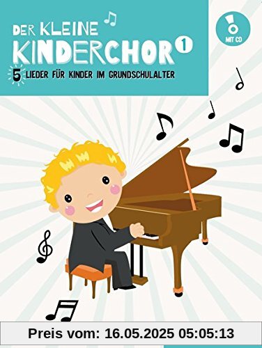 Der Kleine Kinderchor Band 1 - 5 Lieder für Kinder im Grundschulalter (Klavierpartitur plus Audio-CD der Klavierbegleitungen)