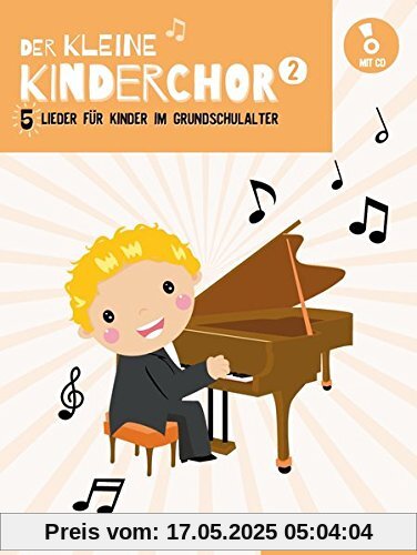 Der Kleine Kinderchor Band 2 - 5 Lieder für Kinder im Grundschulalter (Klavierpartitur plus Audio-CD der Klavieraufnahmen)