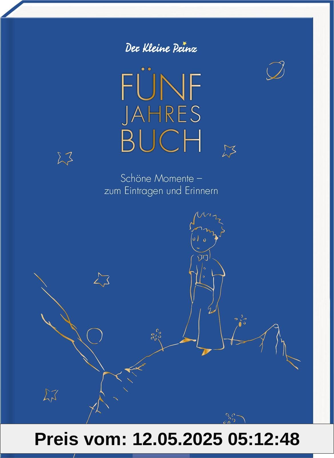 Der Kleine Prinz 5 Jahresbuch: Schöne Momente – zum Eintragen und Erinnern | Ein Buch - 365 Tage - Fünf Jahre zum Ausfüllen