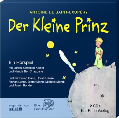 Der Kleine Prinz - Hörspiel: Mit Lorenz Köhler, Bruno Ganz und anderen: Ein Hörspiel