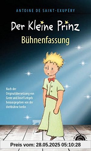 Der Kleine Prinz. Bühnenfassung: Nach der Originalübersetzung
