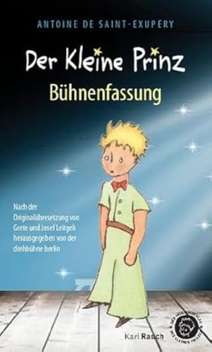 Der Kleine Prinz. Bühnenfassung: Nach der Originalübersetzung