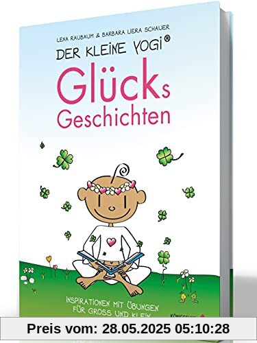Der Kleine Yogi - Glücksgeschichten: Inspirationen mit Übungen für Groß und Klein: Inspirationen und Übungen für Groß und Klein