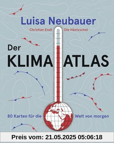 Der Klima-Atlas: 80 Karten für die Welt von morgen