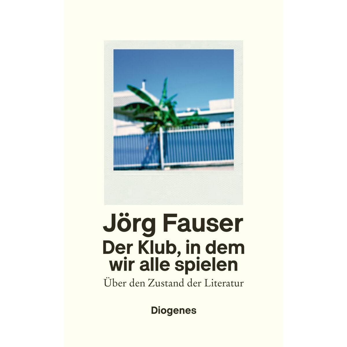 Der Klub, in dem wir alle spielen von Diogenes Verlag AG