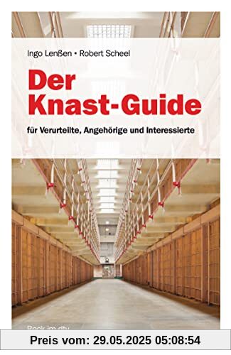 Der Knast-Guide, für Verurteilte, Angehörige und Interessierte: für Verurteilte, Angehörige und Interessierte (Beck-Rechtsberater im dtv)