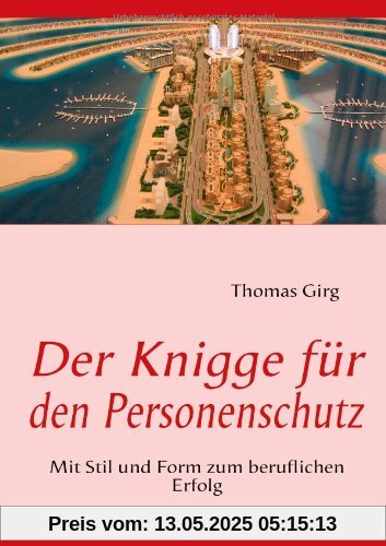 Der Knigge für den Personenschutz: Mit Stil und Form zum beruflichen Erfolg