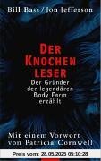 Der Knochenleser. Der Gründer der legendären Body Farm erzählt