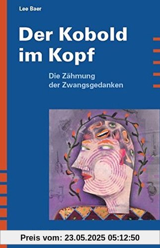 Der Kobold im Kopf: Die Zähmung der Zwangsgedanken Der Kobold im Kopf: Die Zähmung der Zwangsgedanken
