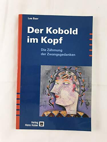 Der Kobold im Kopf: Die Zähmung der Zwangsgedanken Der Kobold im Kopf: Die Zähmung der Zwangsgedanken