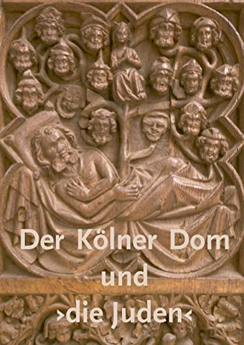 Der Kölner Dom und ›die Juden‹ (Kölner Domblatt: Jahrbuch des Zentral-Dombau-Vereins) von Klner Dom, Verlag