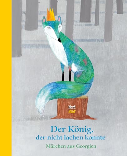 Der König, der nicht lachen konnte: Märchen aus Georgien