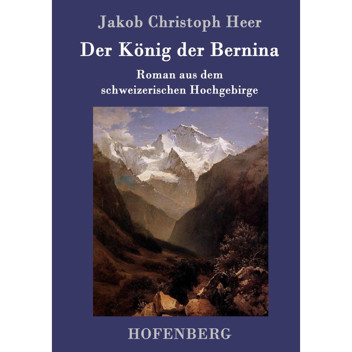 Der König der Bernina Der König der Bernina von Hofenberg