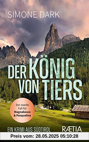 Der König von Tiers: Ein Krimi aus Südtirol (Ein Fall für Magnabosco und Pasqualina: Ein Krimi aus Südtirol)