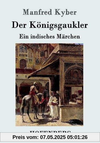 Der Königsgaukler: Ein indisches Märchen