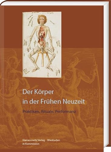 Der Körper in der Frühen Neuzeit: Praktiken, Rituale, Performanz (Wolfenbütteler Arbeiten zur Barockforschung)
