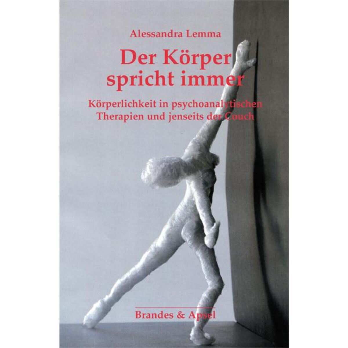 Der Körper spricht immer Der Körper spricht immer von Brandes + Apsel Verlag Gm